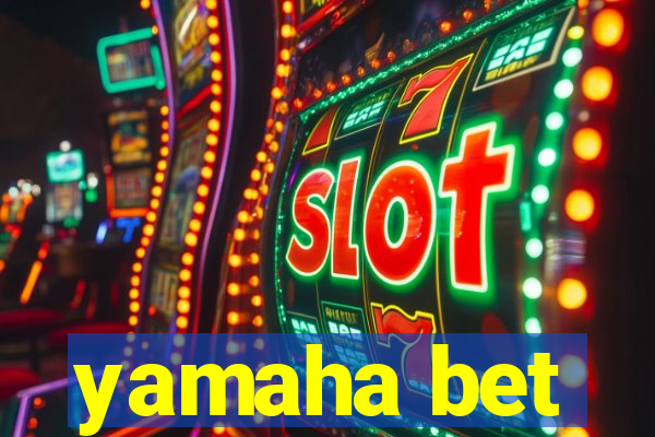 yamaha bet